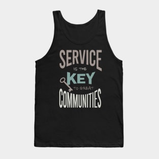 Service is the Key to Great Communities Tank Top